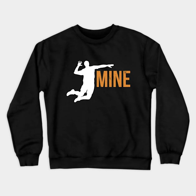 Mine funny t-shirt Crewneck Sweatshirt by RedYolk